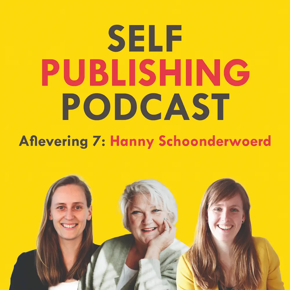 Self Publishing Podcast Seizoen 3 Aflevering 7 Hanny Schoonderwoerd - Ghostwriter, redacteur, schrijfcoach en uitgever bij Uitgeverij Klare taal